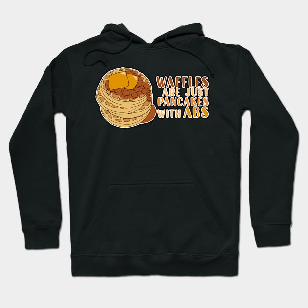 Waffles are just Pancakes With Abs Hoodie by nextneveldesign